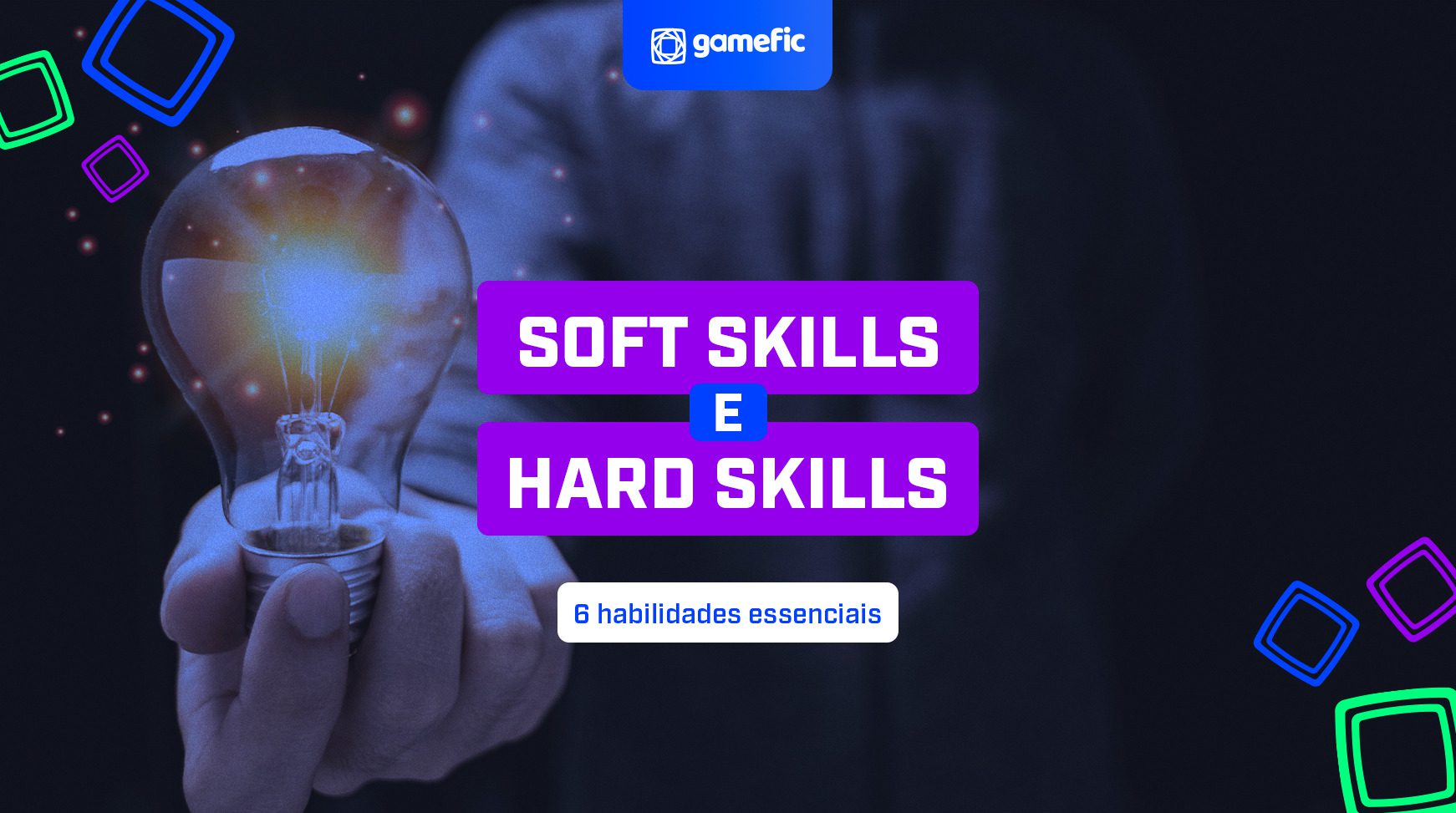 Soft skills e Hard skills: 6 habilidades essenciais
